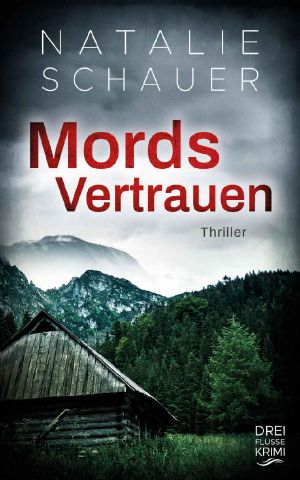 [Dreiflüsse Krimi 02] • Mordsvertrauen